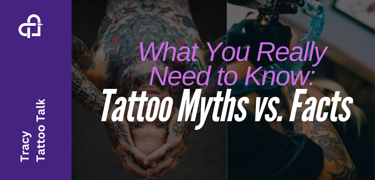 Tattoo Myths vs. Facts: What  You Really Need to Know